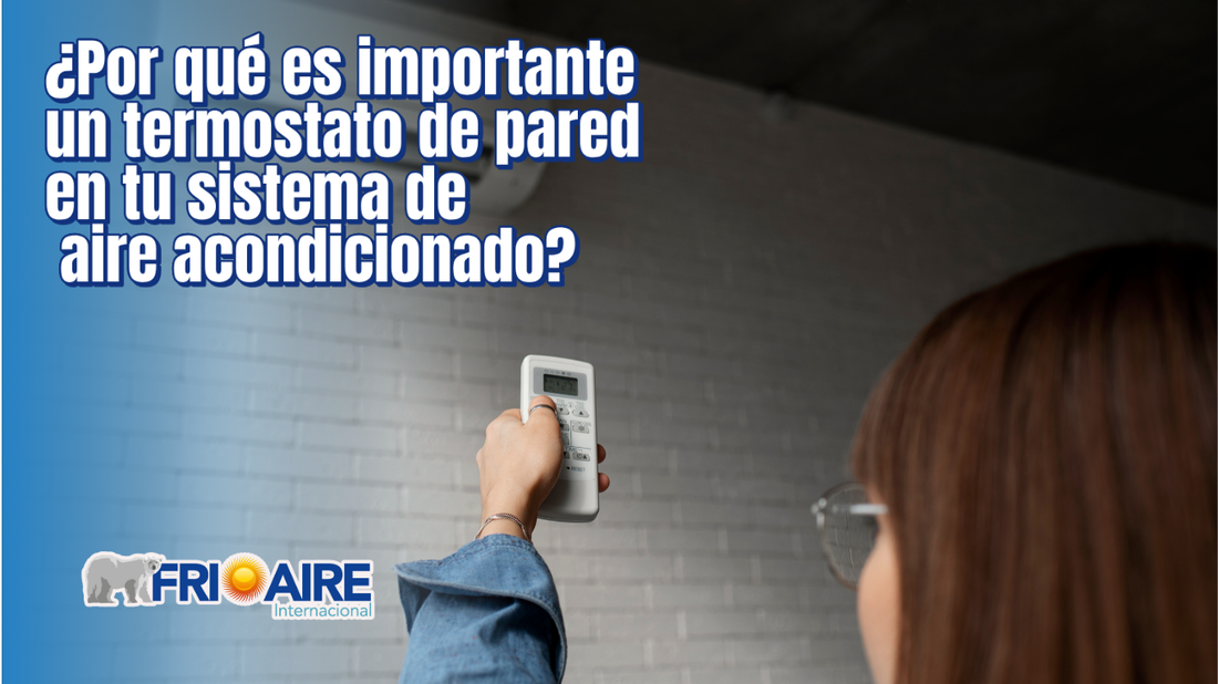 ¿Por qué es importante un termostato de pared en tu sistema de aire acondicionado?