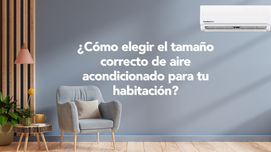 ¿Cómo elegir el tamaño correcto de aire acondicionado para tu habitación?