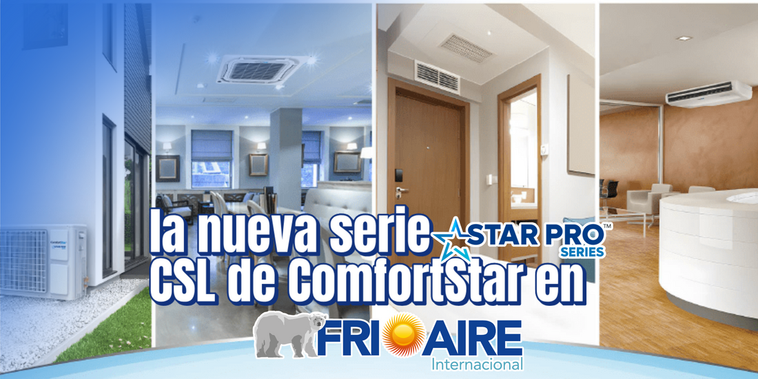 Serie Star Pro CSL de ComfortStar: Más eficiencia para tus proyectos comerciales